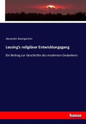 Baumgartner |  Lessing's religiöser Entwicklungsgang | Buch |  Sack Fachmedien