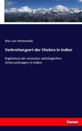 Pettenkofer |  Verbreitungsart der Cholera in Indien | Buch |  Sack Fachmedien