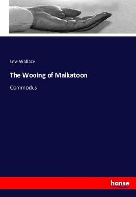 Wallace |  The Wooing of Malkatoon | Buch |  Sack Fachmedien