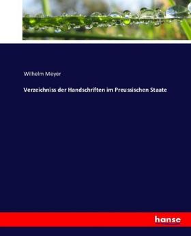 Meyer |  Verzeichniss der Handschriften im Preussischen Staate | Buch |  Sack Fachmedien