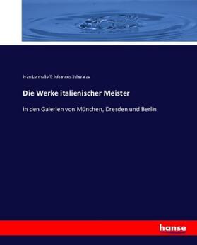 Lermolieff / Schwarze |  Die Werke italienischer Meister | Buch |  Sack Fachmedien