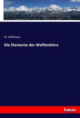 Hoffmann |  Die Elemente der Waffenlehre | Buch |  Sack Fachmedien