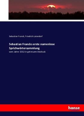 Franck / Latendorf |  Sebastian Francks erste namenlose Sprichwörtersammlung | Buch |  Sack Fachmedien