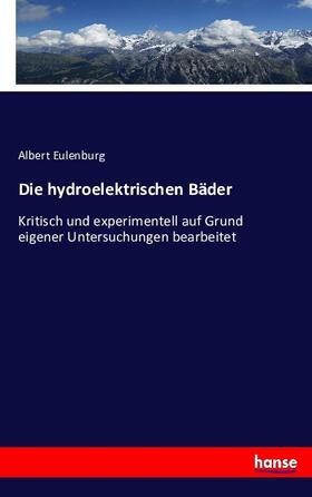 Eulenburg |  Die hydroelektrischen Bäder | Buch |  Sack Fachmedien