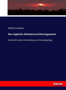 Hasbach | Das englische Arbeiterversicherungswesen | Buch | 978-3-7434-5394-4 | sack.de