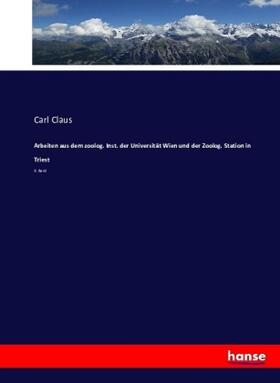 Claus |  Arbeiten aus dem zoolog. Inst. der Universität Wien und der Zoolog. Station in Triest | Buch |  Sack Fachmedien