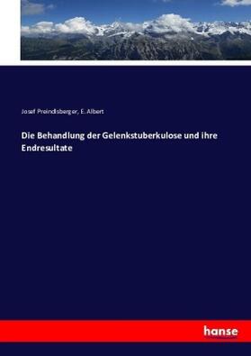 Preindlsberger / Albert |  Die Behandlung der Gelenkstuberkulose und ihre Endresultate | Buch |  Sack Fachmedien