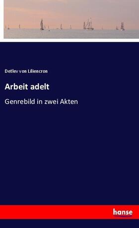 Liliencron |  Arbeit adelt | Buch |  Sack Fachmedien