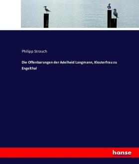 Strauch |  Die Offenbarungen der Adelheid Langmann, Klosterfrau zu Engelthal | Buch |  Sack Fachmedien