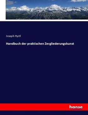 Hyrtl |  Handbuch der praktischen Zergliederungskunst | Buch |  Sack Fachmedien