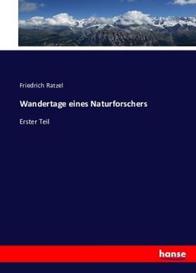 Ratzel |  Wandertage eines Naturforschers | Buch |  Sack Fachmedien