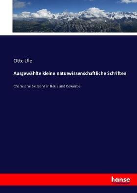 Ule |  Ausgewählte kleine naturwissenschaftliche Schriften | Buch |  Sack Fachmedien