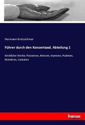 Kretzschmar |  Führer durch den Konzertsaal, Abteilung 1 | Buch |  Sack Fachmedien