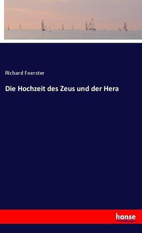 Foerster |  Die Hochzeit des Zeus und der Hera | Buch |  Sack Fachmedien