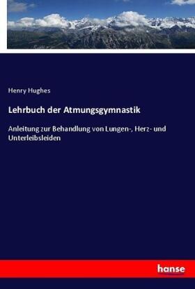 Hughes |  Lehrbuch der Atmungsgymnastik | Buch |  Sack Fachmedien