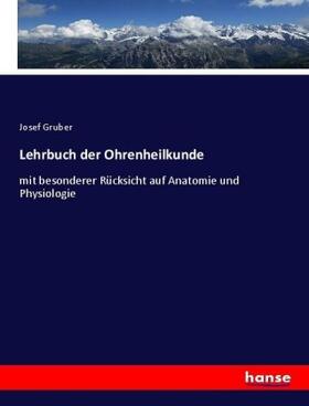 Gruber |  Lehrbuch der Ohrenheilkunde | Buch |  Sack Fachmedien