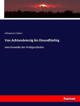 Scherr |  Von Achtundvierzig bis Einundfünfzig | Buch |  Sack Fachmedien