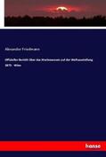 Friedmann |  Offizieller Bericht über das Marinewesen auf der Weltausstellung 1873 - Wien | Buch |  Sack Fachmedien