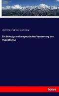 Schrenck-Notzing |  Ein Beitrag zur therapeutischen Verwertung des Hypnotismus | Buch |  Sack Fachmedien