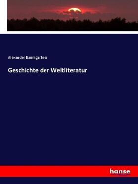 Baumgartner |  Geschichte der Weltliteratur | Buch |  Sack Fachmedien