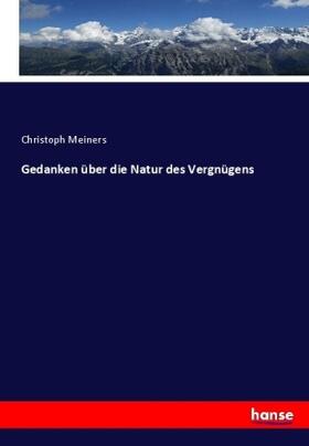 Meiners |  Gedanken über die Natur des Vergnügens | Buch |  Sack Fachmedien