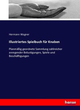 Wagner |  Illustriertes Spielbuch für Knaben | Buch |  Sack Fachmedien