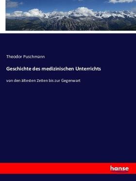 Puschmann | Geschichte des medizinischen Unterrichts | Buch | 978-3-7434-8291-3 | sack.de