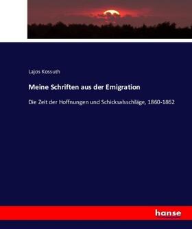 Kossuth |  Meine Schriften aus der Emigration | Buch |  Sack Fachmedien