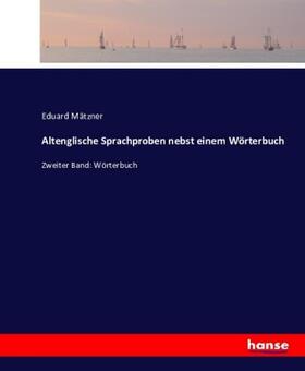 Mätzner |  Altenglische Sprachproben nebst einem Wörterbuch | Buch |  Sack Fachmedien