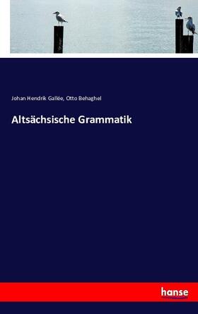 Gallée / Behaghel |  Altsächsische Grammatik | Buch |  Sack Fachmedien