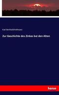 Hofmann |  Zur Geschichte des Zinkes bei den Alten | Buch |  Sack Fachmedien
