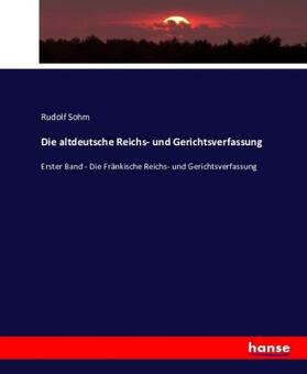 Sohm |  Die altdeutsche Reichs- und Gerichtsverfassung | Buch |  Sack Fachmedien