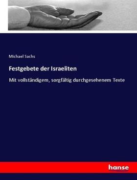 Sachs |  Festgebete der Israeliten | Buch |  Sack Fachmedien