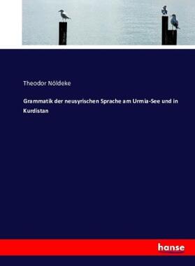 Nöldeke |  Grammatik der neusyrischen Sprache am Urmia-See und in Kurdistan | Buch |  Sack Fachmedien