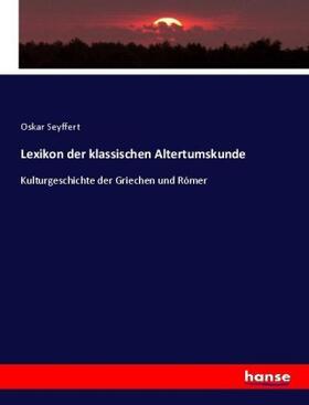 Seyffert |  Lexikon der klassischen Altertumskunde | Buch |  Sack Fachmedien