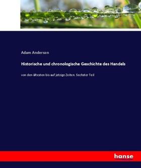 Anderson |  Historische und chronologische Geschichte des Handels | Buch |  Sack Fachmedien