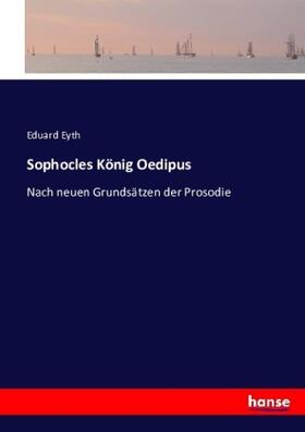 Eyth |  Sophocles König Oedipus | Buch |  Sack Fachmedien