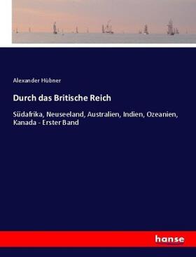 Hübner | Durch das Britische Reich | Buch | 978-3-7436-0489-6 | sack.de