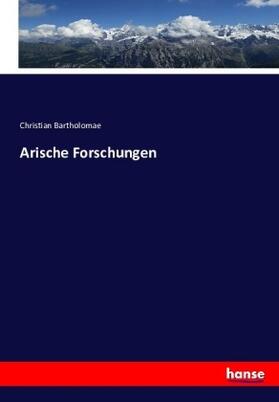 Bartholomae |  Arische Forschungen | Buch |  Sack Fachmedien
