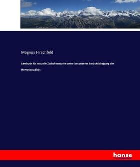 Hirschfeld |  Jahrbuch für sexuelle Zwischenstufen unter besonderer Berücksichtigung der Homosexualität | Buch |  Sack Fachmedien