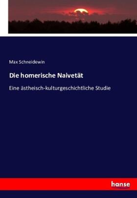 Schneidewin |  Die homerische Naivetät | Buch |  Sack Fachmedien