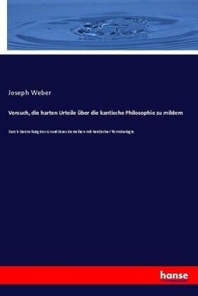 Weber |  Versuch, die harten Urteile über die kantische Philosophie zu mildern | Buch |  Sack Fachmedien