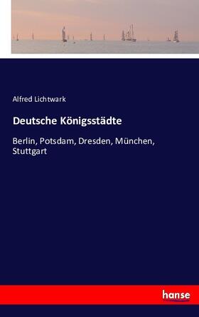 Lichtwark |  Deutsche Königsstädte | Buch |  Sack Fachmedien