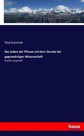 Kummer |  Das Leben der Pflanze auf dem Grunde der gegenwärtigen Wissenschaft | Buch |  Sack Fachmedien