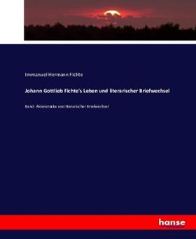 Fichte |  Johann Gottlieb Fichte's Leben und literarischer Briefwechsel | Buch |  Sack Fachmedien