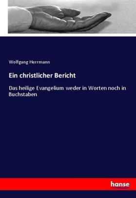 Herrmann |  Ein christlicher Bericht | Buch |  Sack Fachmedien