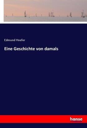Hoefer |  Eine Geschichte von damals | Buch |  Sack Fachmedien