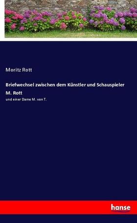Rott |  Briefwechsel zwischen dem Künstler und Schauspieler M. Rott | Buch |  Sack Fachmedien