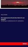 Schulte |  Die sogenannte Chronik des Heinrich von Rebdorf | Buch |  Sack Fachmedien