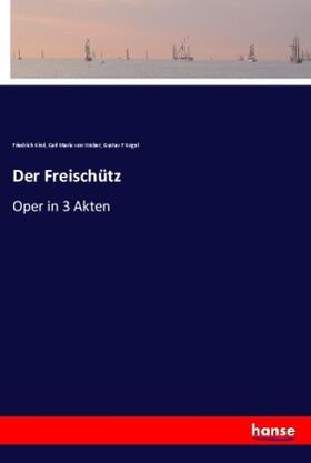 Kind / Weber / Kogel |  Der Freischütz | Buch |  Sack Fachmedien